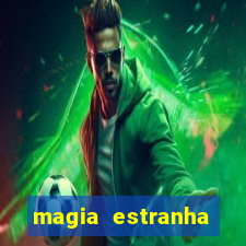 magia estranha filme completo dublado